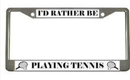 I&#39;D Rather BE Playing Tennis Chrome Metal Auto License Plate Frame Car T... - £18.74 GBP