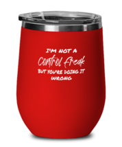 Funny Wine Glass I&#39;m Not A Control Freak, Sarcastic Red-WG  - £20.84 GBP