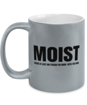 Funny Sarcastic Mugs Moist Because Someone Hates This Word Silver-M-Mug  - £14.33 GBP