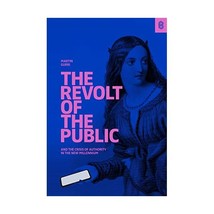 The Revolt of The Public and the Crisis of Authority in the New Millennium Marti - $41.00