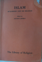 Islam, Muhammad and his Religion: edited by Arthur Jeffery, C. 1958, first editi - £27.45 GBP