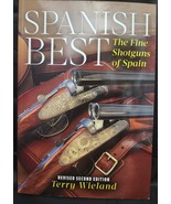 Spanish Best The Fine Shotguns Guns of Spain Terry Wieland Revised 2nd S... - £27.25 GBP