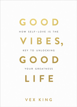 Good Vibes, Good Life: How Self-Love Is the Key to Unlocking Your Greatn... - $13.84