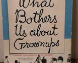 What bothers us about grownups;: A report card on adults by children Ham... - £2.72 GBP