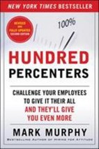 Hundred Percenters: Challenge Your Employees to Give It Their All, and They&#39;ll G - £6.74 GBP