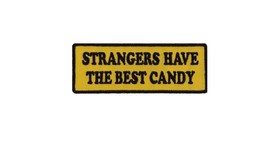 STRANGERS Have the BEST CANDY 4&quot; x 1.5&quot; Funny iron on patch (3985) (Z) - £4.56 GBP