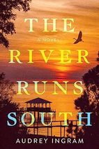 The River Runs South: A Novel [Paperback] Ingram, Audrey - £7.00 GBP