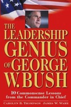 The Leadership Genius of George W. Bush: 10 Common Sense Lessons from the Comman - £7.04 GBP