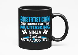 Make Your Mark Design Funny Biostatistician, Black 11oz Ceramic Mug - $21.77+