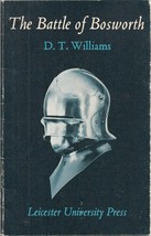 The Battle of Bosworth (August 22, 1485) by D.T. Williams, Leicester Uni... - £10.19 GBP