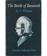 The Battle of Bosworth (August 22, 1485) by D.T. Williams, Leicester Uni... - $12.95