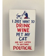Decorative Wooden Block Sign -I Just Want To Drink Wine &amp; Pet My Cat- NEW - £6.09 GBP