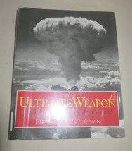 The Ultimate Weapon : The Race to Develop the Atomic Bomb by Edward T. Sullivan - £4.15 GBP