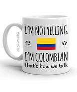 Funny Colombia Pride Gifts Mug, I&#39;m Not Yelling I&#39;m Colombian Coffee Mug... - $14.95