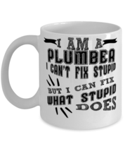 Plumber Mug cant Fix Stupid Can Fix What Stupid Does  - £11.67 GBP