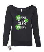 St Patricks Day Shake Your Shamrocks Shirt Womens Off the Shoulder Wideneck Swea - £24.48 GBP - £27.64 GBP