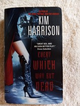 Every Which Way but Dead by Kim Harrison (2005, The Hollows #3, Mass M. Paper) - £1.63 GBP