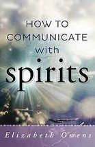 How To Communicate With Spirits By Elizabeth Owens - £23.34 GBP