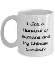 Nice Chinese Crested Dog 11oz 15oz Mug, I Like a Handful of Humans and My Chines - £11.71 GBP+