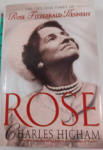 Rose: The Life &amp; Times Of Rose Fitzgerald Kennedy by Charles Higham (1995, HC) - £7.91 GBP