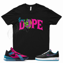 STAY DOPE T Shirt for N Lebron 18 Air Force 1 Fireberry Light Blue Fury Neon  - £20.16 GBP+