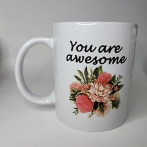 You Are Awesome Floral Mug Bouquet Peonies Pink Flowers Affirmation Coff... - $8.60