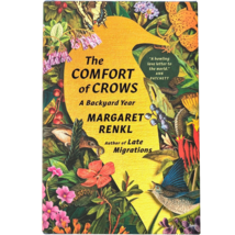 The Comfort of Crows A Backyard Year by Margaret Renkl Hardcover 9781954118461 - $17.69