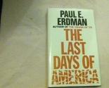 The Last Days of America Paul E. Erdmann - $2.93