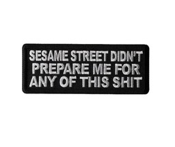 SESAME STREET Didnt Prepare Me For Any of This Shit 4&quot; x 1.5 iron on patch (C79) - £4.51 GBP