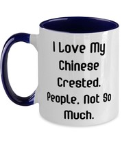 I Love My Chinese Crested. People, Not. Two Tone 11oz Mug, Chinese Crested Dog C - £15.62 GBP