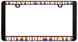 I Maybe Straght But I Don&#39;t Hate Gay Lesbian Lgbtq Rainbow License Plate Frame - £6.32 GBP