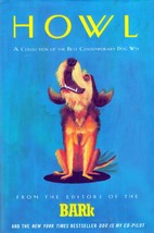 Howl: A Collection of the Best Contemporary Dog Wit / editors of Bark / 1st Ed.. - £1.81 GBP