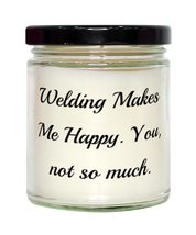 Cheap Welding Gifts, Welding Makes Me Happy. You, not so much, Welding C... - £19.20 GBP