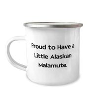 Motivational Alaskan Malamute Dog 12oz Camper Mug, Proud to Have a Little Alaska - £15.66 GBP