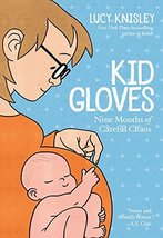 Kid Gloves: Nine Months of Careful Chaos [Paperback] Knisley, Lucy - £5.87 GBP
