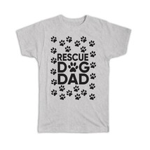 Rescue Dog Dad : Gift T-Shirt Paw Pet Father Dog Lover Animal - £14.22 GBP