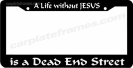 A Life Without Jesus Is A Dead End Street License Plate Frame - £5.17 GBP