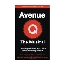 Avenue Q: the Musical: The Complete Book and Lyrics of the Broadway Musical Whit - $17.00