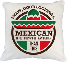 Smart, Good Looking &amp; Mexican Humorous Saying with Mexican Sombrero Design Print - £19.77 GBP+