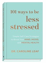 101 Ways to Be Less Stressed: Simple Self-Care Strategies to Boost Your Mind, Mo - £11.26 GBP
