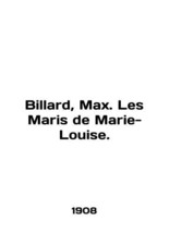 Billard, Max. Les Maris de Marie-Louise. In English/Billard, Max. Les Maris de M - £307.27 GBP