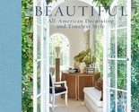 Beautiful: All-American Decorating and Timeless Style [Hardcover] Sikes,... - £19.59 GBP
