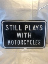 STILL PLAYS WITH MOTORCYCLES HEAVY DUTY USA MADE METAL ADVERTISING SIGN ... - $59.40