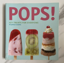 Pops! Icy Treats for Everyone by Krystina Castella Popsicle summer recipes book - £2.97 GBP