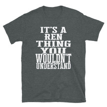 It&#39;s a Ren Thing You Wouldn&#39;t Understand TShirt - £20.47 GBP+