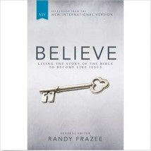 Believe: Living the Story of the Bible to Become Like Jesus By Randy Frazee - $10.39