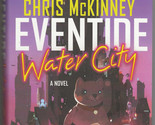 Chris McKinney EVENTIDE WATER CITY First ed Mystery Science Fiction NeoN... - $17.99
