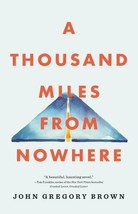 A Thousand Miles from Nowhere by John Gregory Brown (2016, Hardcover) - £1.55 GBP