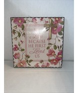 We Love Because He First Loved Us Wood Sign Christian 1 John 4:19 Inspir... - $14.99