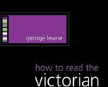 How to Read the Victorian Novel [Hardcover] Levine, George - $82.44
